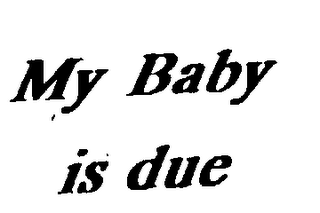 MY BABY IS DUE