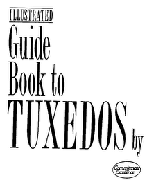 ILLUSTRATED GUIDE BOOK TO TUXEDOS BY COMMITMENT TO EXCELLENCE