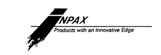 INPAX PRODUCTS WITH AN INNOVATIVE EDGE