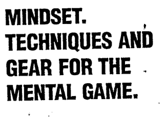 MINDSET TECHNIQUES AND GEAR FOR THE MENTAL GAME