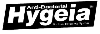 ANTI-BACTERIAL HYGEIA BACTERIA HINDERING SYSTEM