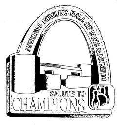 NATIONAL BOWLING HALL OF FAME & MUSEUM SALUTE TO CHAMPIONS