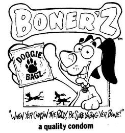 BONER'2 DOGGIE BAGZ "WHEN YER CHASIN' THE PUSSY, BE SURE YA BAG YER BONE!" A QUALITY CONDOM