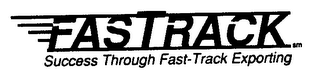 FASTRACK SUCCESS THROUGH FAST-TRACK EXPORTING