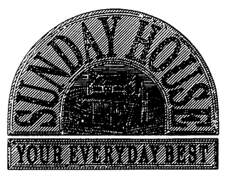 SUNDAY HOUSE YOUR EVERYDAY BEST