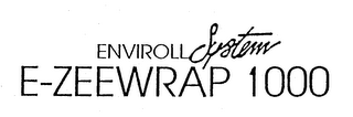 ENVIROLL SYSTEM E-ZEEWRAP 1000