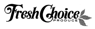 FRESH CHOICE PRODUCE