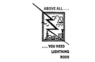 ABOVE ALL... ...YOU NEED LIGHTNING RODS