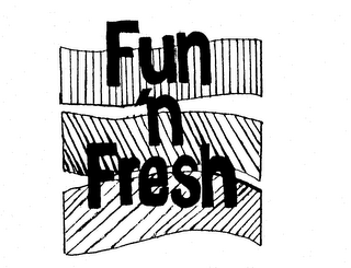 FUN 'N FRESH