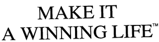 MAKE IT A WINNING LIFE