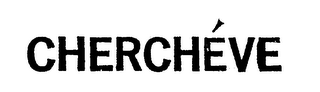 CHERCHEVE
