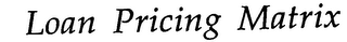 LOAN PRICING MATRIX