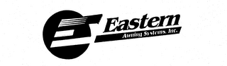 E EASTERN AWNING SYSTEMS, INC.