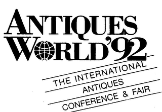 ANTIQUES WORLD'92 THE INTERNATIONAL ANTIQUES CONFERENCE & FAIR