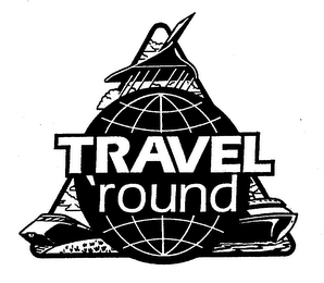 TRAVEL 'ROUND