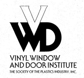 VWD VINYL WINDOW AND DOOR INSTITUTE THE SOCIETY OF THE PLASTICS INDUSTRY, INC.