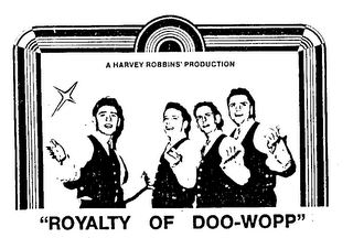 "ROYALTY OF DOO-WOPP" A HARVEY ROBBINS' PRODUCTION