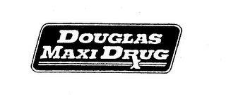 DOUGLAS MAXI DRUG