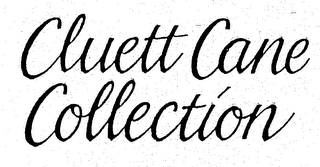 CLUETT CANE COLLECTION