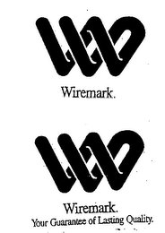 WIREMARK.  WIREMARK.  YOUR GUARANTEE OF LASTING QUALITY.