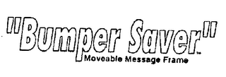 "BUMPER SAVER" MOVEABLE MESSAGE FRAME