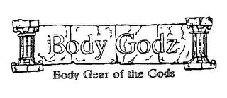BODY GODZ BODY GEAR OF THE GODS