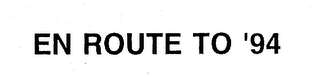 EN ROUTE TO '94