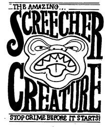 THE AMAZING...SCREECHER CREATURE STOP CRIME BEFORE IT STARTS!