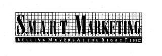 S.M.A.R.T. MARKETING SELLING MOVERS AT THE RIGHT TIME