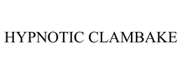 HYPNOTIC CLAMBAKE