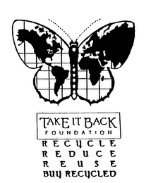 TAKE IT BACK FOUNDATION RECYCLE REDUCE REUSE BUY RECYCLED