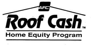 AFC ROOF CASH HOME EQUITY PROGRAM