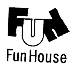 FUN FUN HOUSE