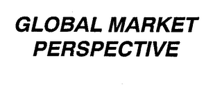 GLOBAL MARKET PERSPECTIVE