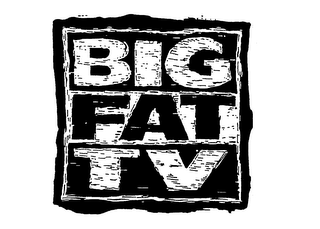 BIG FAT TV