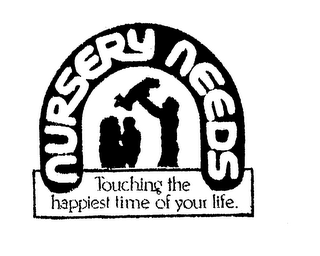 NURSERY NEEDS TOUCHING THE HAPPIEST TIME OF YOUR LIFE.