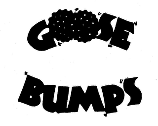 GOOSE BUMPS