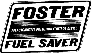 FOSTER FUEL SAVER AN AUTOMOTIVE POLLUTION CONTROL DEVICE