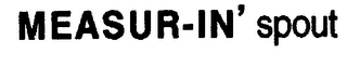 MEASUR-IN' SPOUT
