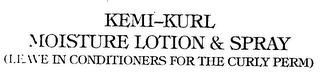 KEMI-KURL MOISTURE LOTION & SPRAY (LEAVE IN CONDITIONERS FOR THE CURLY PERM)