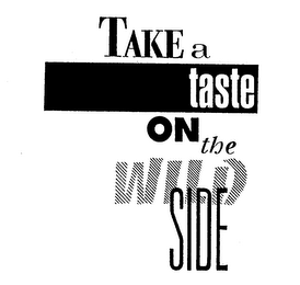 TAKE A TASTE ON THE WILD SIDE