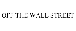 OFF THE WALL STREET