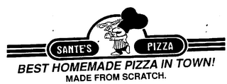SANTE'S PIZZA BEST HOMEMADE PIZZA IN TOWN! MADE FROM SCRATCH.