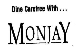 DINE CAREFREE WITH... MONJAY