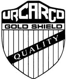 URCARCO GOLD SHIELD QUALITY