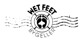 WET FEET BY GELLER