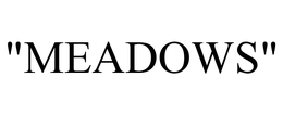"MEADOWS"