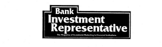 BANK INVESTMENT REPRESENTATIVE THE MAGAZINE OF INVESTMENT MARKETING IN FINANCIAL INSTITUTIONS