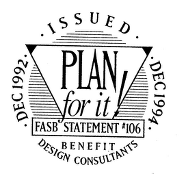 PLAN FOR IT! FASB STATEMENT #106 BENEFIT DESIGN CONSULTANTS DEC 1992 ISSUED DEC 1994