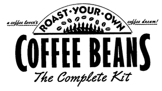 A COFFEE LOVER'S COFFEE DREAM! ROAST YOUR OWN COFFEE BEANS THE COMPLETE KIT